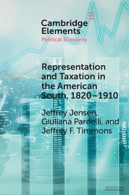 Representation and Taxation in the American South, 1820–1910 - Jeffrey Jensen, Giuliana Pardelli, Jeffrey F. Timmons