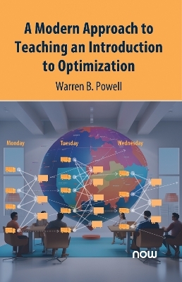 A Modern Approach to Teaching an Introduction to Optimization - Warren B. Powell