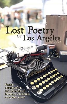 Lost Poetry of Los Angeles, 2011-2023 - Bryan Mahoney