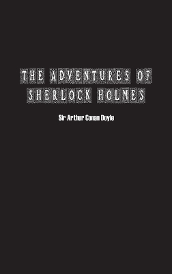 The Adventures of Sherlock Holmes - Sir Arthur Conan Doyle