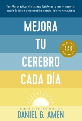 Mejora Tu Cerebro Cada D�a (Change Your Brain Everyday Spanish Edition) - Dr Daniel G Amen