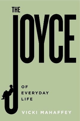 The Joyce of Everyday Life - Vicki Mahaffey
