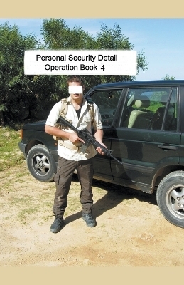 Personal Security Detail Operations Book 4 - Mike Harland