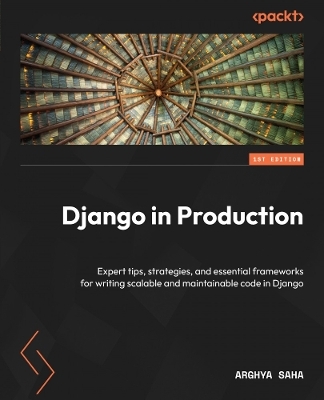 Django in Production - Arghya Saha