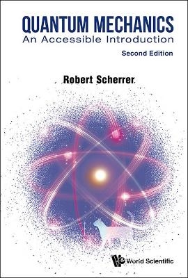 Quantum Mechanics: An Accessible Introduction - Robert J Scherrer