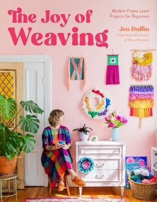 The Joy of Weaving - Jen Duffin