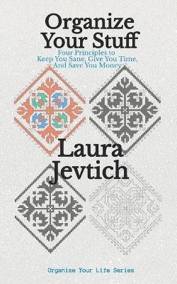 Organize Your Stuff - Laura Jevtich
