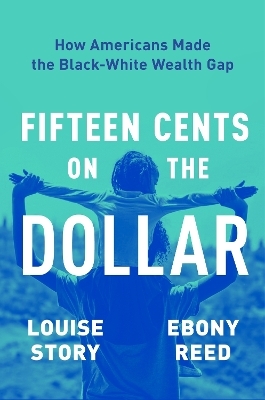 Fifteen Cents on the Dollar - Louise Story, Ebony Reed