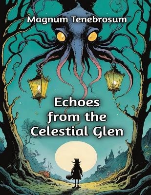 Echoes from the Celestial Glen - Magnum Tenebrosum