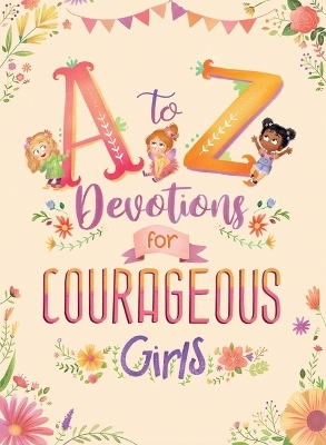 A to Z Devotions for Courageous Girls - Kelly McIntosh