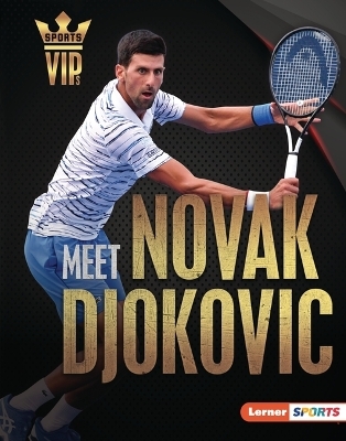 Meet Novak Djokovic - Margaret J. Goldstein