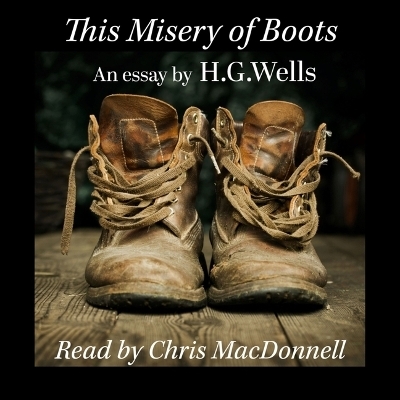 This Misery of Boots - H G Wells