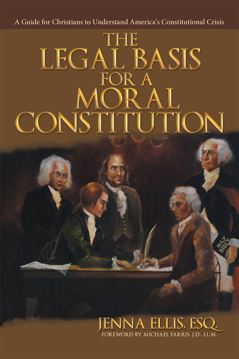 Legal Basis for a Moral Constitution -  Jenna Ellis Esq.