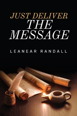 Just Deliver The Message - Leanear Randall