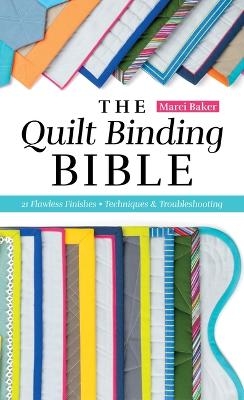 The Quilt Binding Bible - Marci Baker