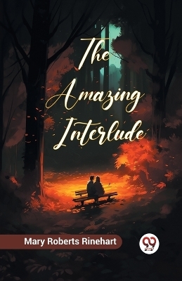 The Amazing Interlude - Mary Roberts Rinehart  Avery