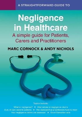 A Straightforward Guide to Negligence in Healthcare - Marc Cornock, Andy Nichols