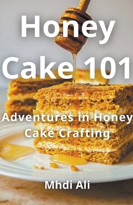 Honey Cake 101 - Mhdi Ali