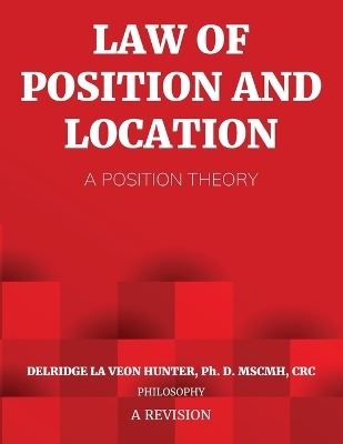 Law of Position and Location - Ph D Delridge Hunter
