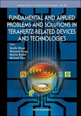 Fundamental And Applied Problems And Solutions In Terahertz-related Devices And Technologies - 