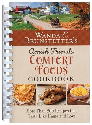 Wanda E. Brunstetter's Amish Friends Comfort Foods Cookbook - Wanda E Brunstetter