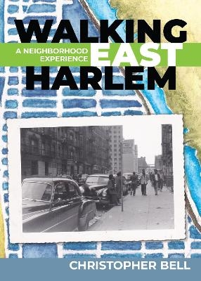 Walking East Harlem - Christopher Bell