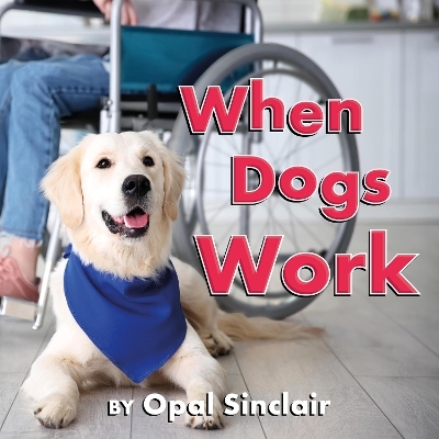 When Dogs Work - Opal Sinclair