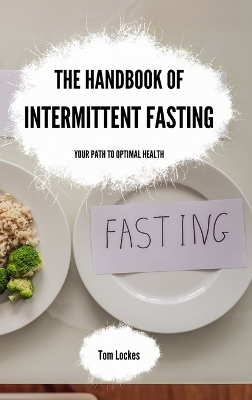 The Handbook of Intermittent Fasting - Tom Lockes