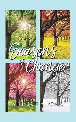 Seasons of Change - Stephan E Pona