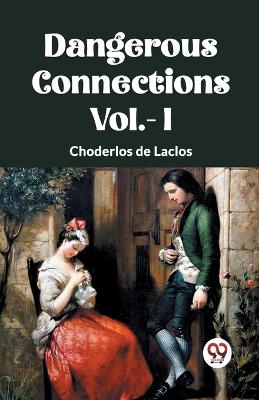 DANGEROUS CONNECTIONS Vol.- I - Choderlos De Laclos