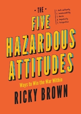 The Five Hazardous Attitudes - Ricky Brown