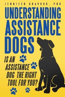 Understanding Assistance Dogs - Jennifer Gravrok