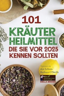 101 Kr�uterheilmittel, die Sie vor 2025 kennen sollten - Niella Brown