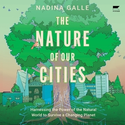 The Nature of Our Cities - Nadina Galle