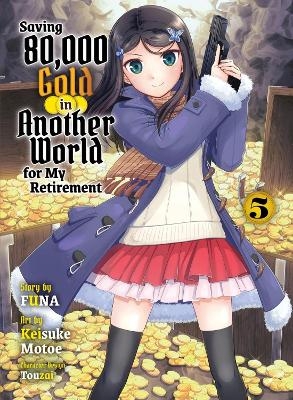 Saving 80,000 Gold in Another World for my Retirement 5 (light novel) -  Funa