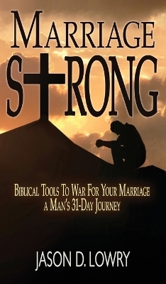 Marriage Strong - Jason Lowry