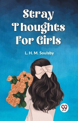 Stray Thoughts for Girls - L H M Soulsby