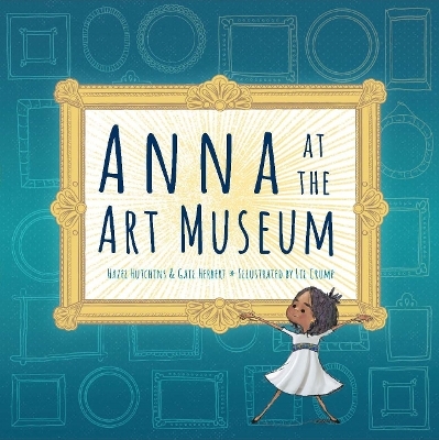 Anna at the Art Museum - Hazel Hutchins, Gail Herbert