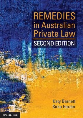 Remedies in Australian Private Law - Katy Barnett, Sirko Harder