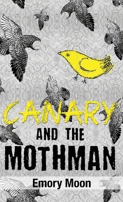 Canary and the Mothman - Emory Moon