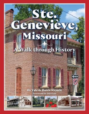 Ste. Genevieve, Missouri: A Walk Through History - Valerie Battle Kienzle