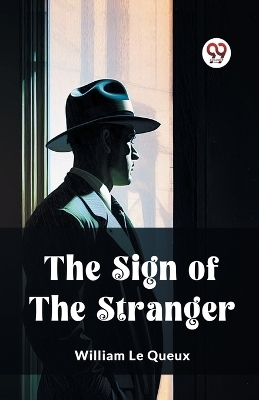 The Sign of the Stranger - William Le Queux