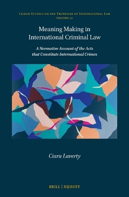 Meaning Making in International Criminal Law - Ciara Laverty