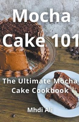 Mocha Cake 101 - Mhdi Ali