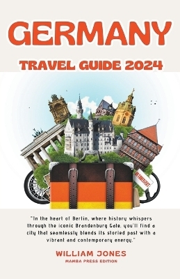 Germany Travel Guide 2024 - William Jones