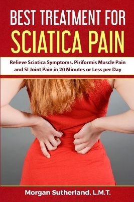 Best Treatment for Sciatica Pain - Morgan Sutherland
