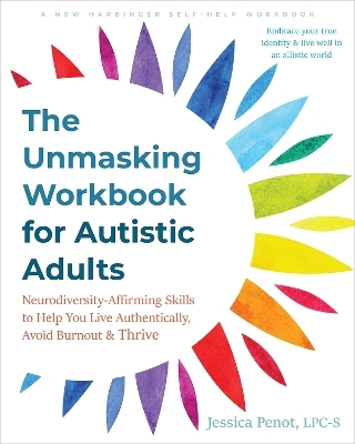 The Unmasking Workbook for Autistic Adults - Jessica Penot