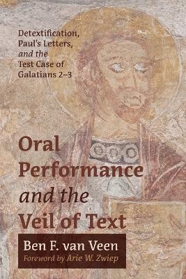 Oral Performance and the Veil of Text - Ben F Van Veen