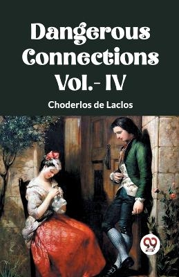 DANGEROUS CONNECTIONS Vol.- IV - Choderlos De Laclos