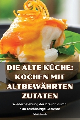 Die Alte K�che -  Babette Martin